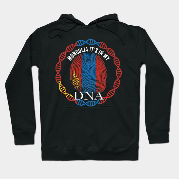 Mongolia Its In My DNA - Gift for Mongolian From Mongolia Hoodie by Country Flags